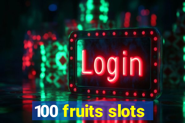 100 fruits slots