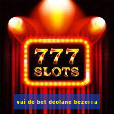 vai de bet deolane bezerra