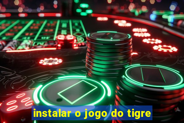 instalar o jogo do tigre