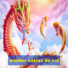 wonder caxias do sul