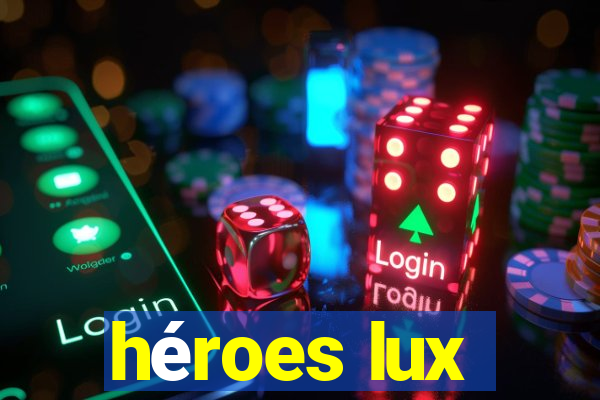 héroes lux