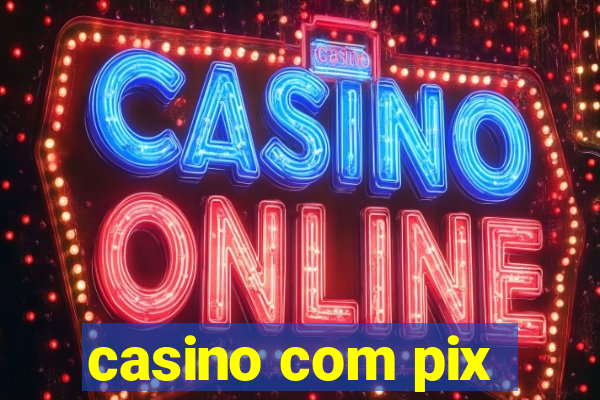 casino com pix