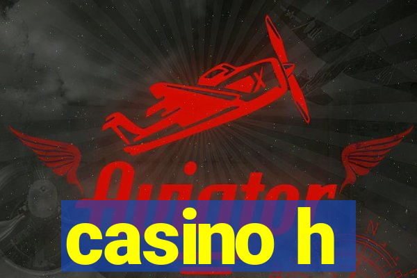 casino h