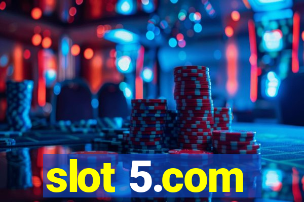 slot 5.com