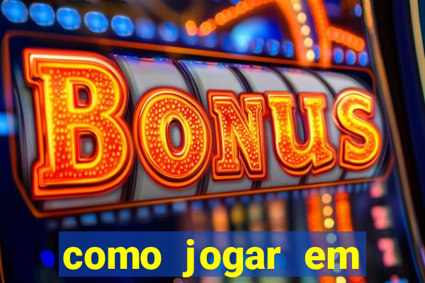 como jogar em cassino online