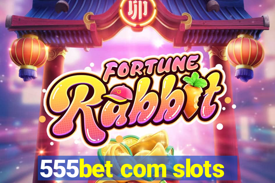 555bet com slots