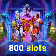 800 slots