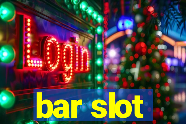 bar slot