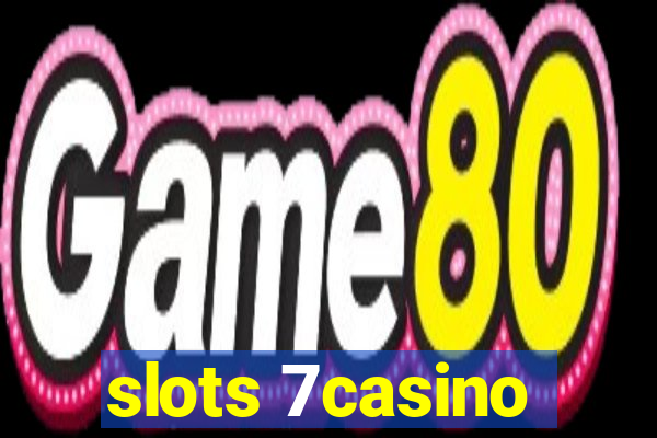 slots 7casino