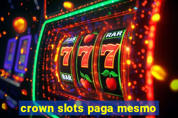 crown slots paga mesmo