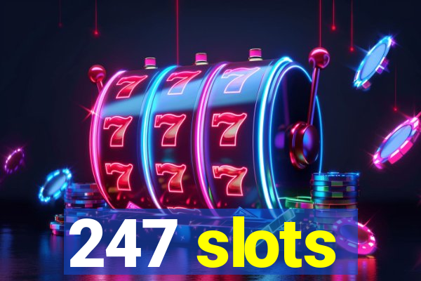 247 slots