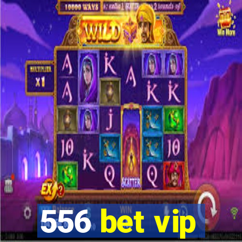 556 bet vip