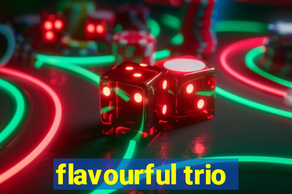 flavourful trio