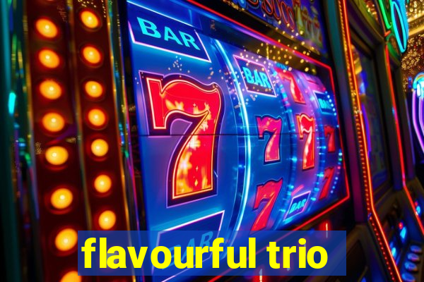 flavourful trio