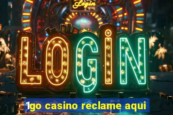 1go casino reclame aqui