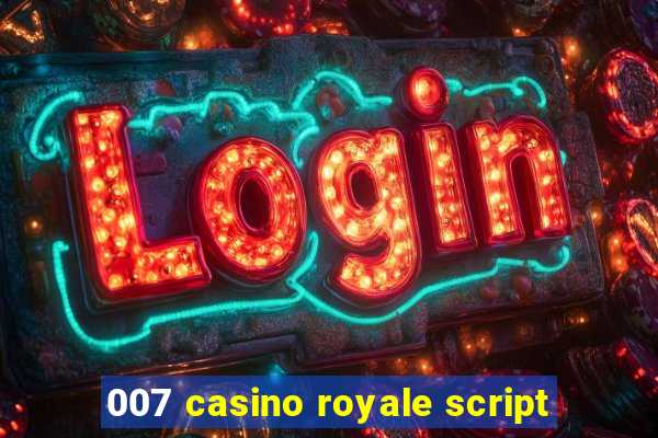 007 casino royale script