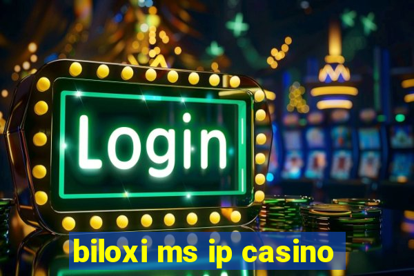 biloxi ms ip casino