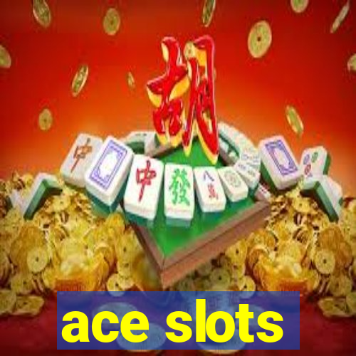 ace slots