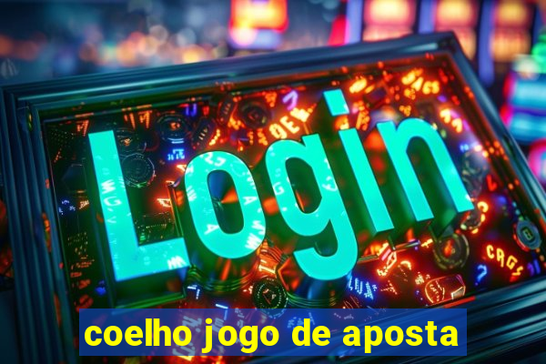 coelho jogo de aposta