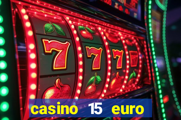 casino 15 euro bonus ohne einzahlung