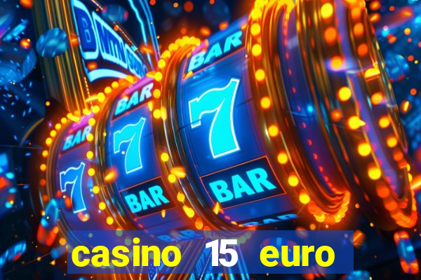 casino 15 euro bonus ohne einzahlung