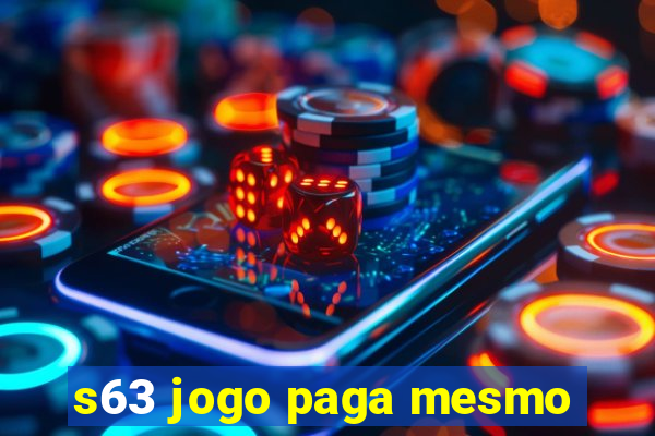 s63 jogo paga mesmo