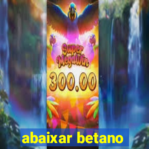 abaixar betano