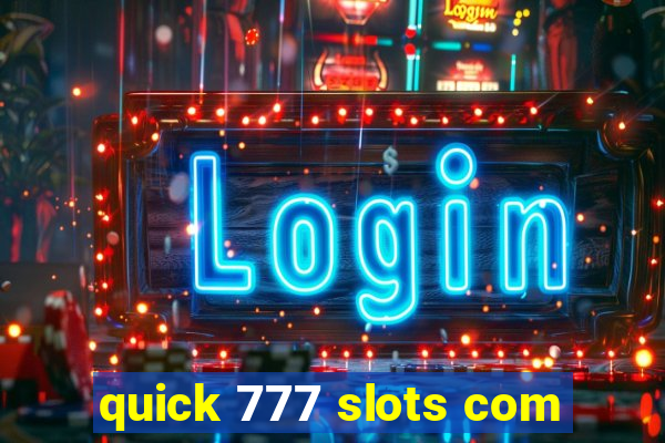 quick 777 slots com