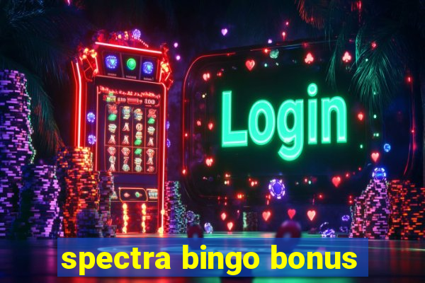 spectra bingo bonus