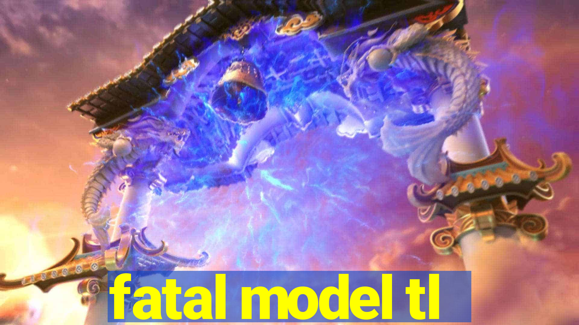 fatal model tl