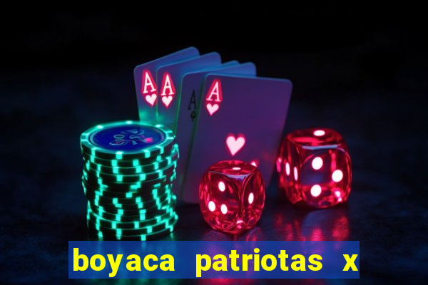 boyaca patriotas x fortaleza fc