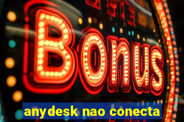 anydesk nao conecta