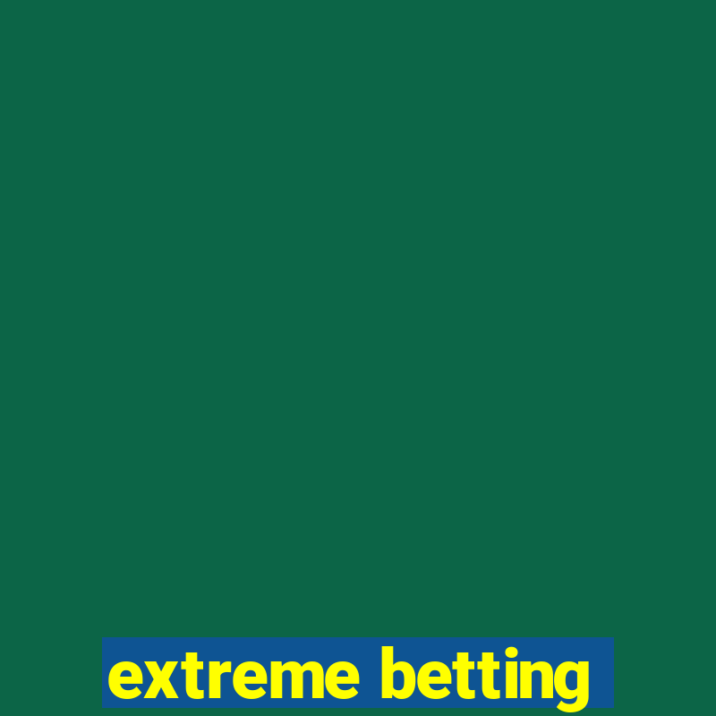 extreme betting