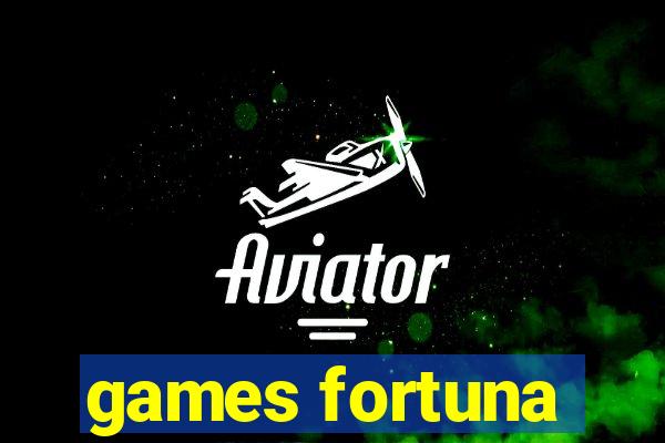 games fortuna