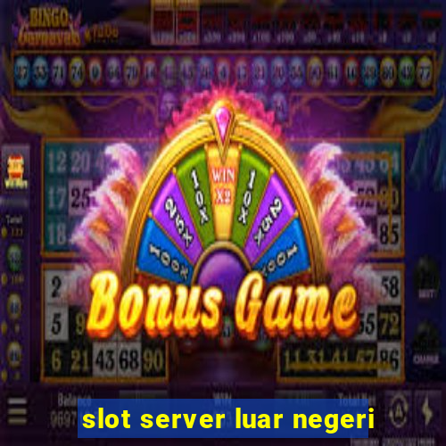 slot server luar negeri