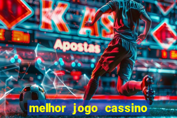 melhor jogo cassino para ganhar dinheiro