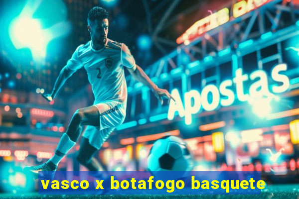 vasco x botafogo basquete