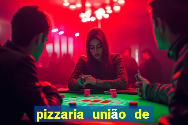 pizzaria união de vila nova