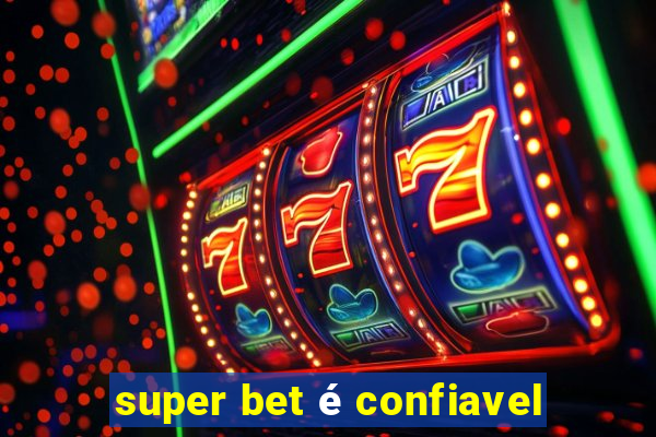 super bet é confiavel