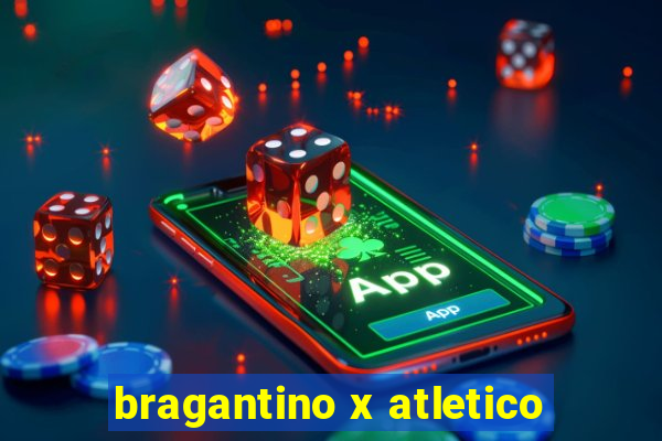 bragantino x atletico