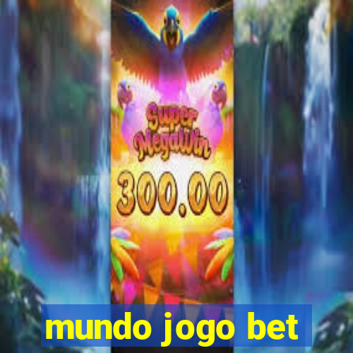 mundo jogo bet