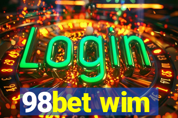 98bet wim