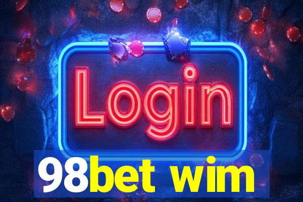 98bet wim