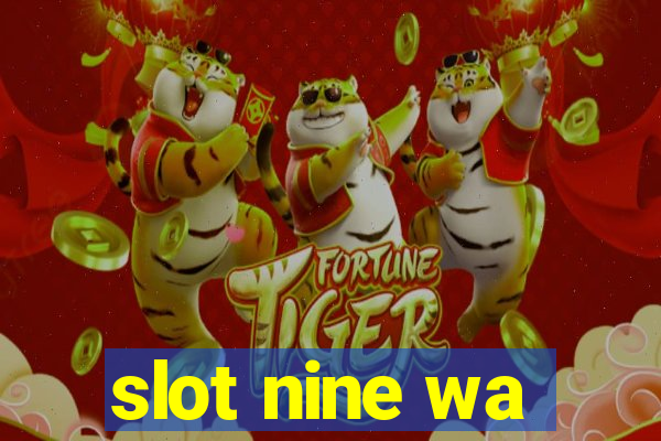 slot nine wa