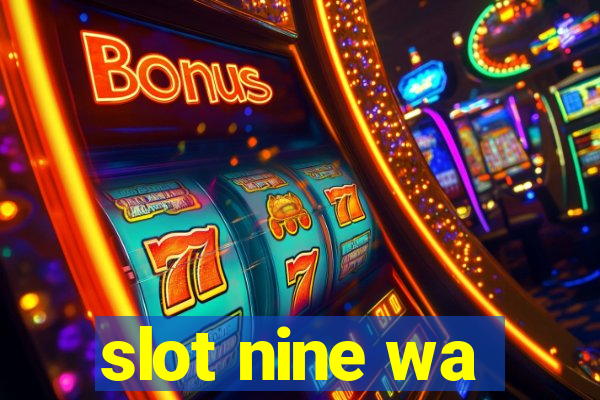 slot nine wa