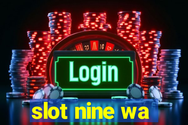 slot nine wa