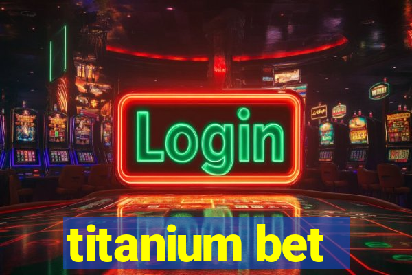 titanium bet