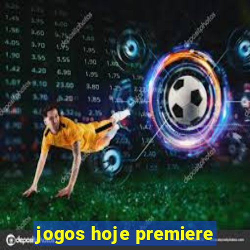 jogos hoje premiere