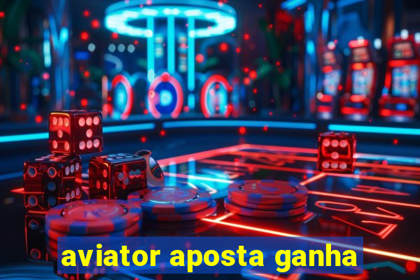 aviator aposta ganha