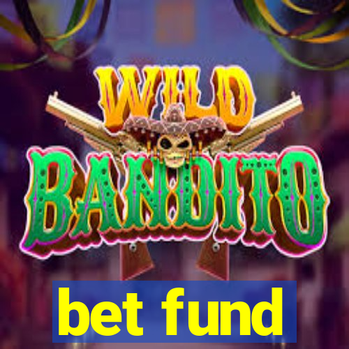 bet fund